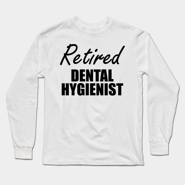 Retired Dental Hygienist Long Sleeve T-Shirt by KC Happy Shop